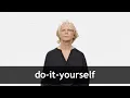 How to pronounce DO-IT-YOURSELF in American English