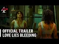 Love Lies Bleeding 2024 starring Kristen Stewart Katy O Brian TRAILER Film4