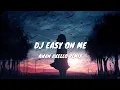 Download Lagu DJ EASY ON ME! - TIKTOK VIRAL x PARGOY - REMIX AWAN AXELLO