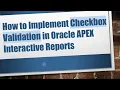 How to Implement Checkbox Validation in Oracle APEX Interactive Reports