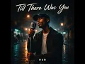 Till There Was You