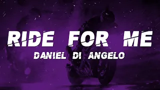 Daniel Di Angelo Ride For Me Lyrics 