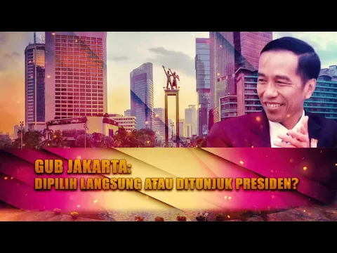 Gub Jakarta: Dipilih Langusng Atau Ditunjuk Presiden