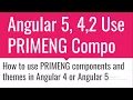 Angular 5 with PrimeNG Components and themes