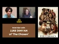 The Chosen Interview with Luke Dimyan