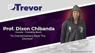 Prof. Dixon Chibanda, Founder of Friendship Bench In Conversation With Trevor 