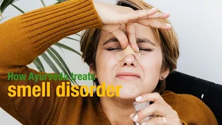 ayurveda practitioner dr shyam on smell disorders