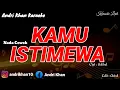 KARAOKE LIRIK VIRAL ~ KAMU ISTIMEWA (MELLY LEE) NADA CEWEK ~ CIPT : ADIBAL || VERSI ANDRI KHAN