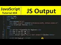 JavaScript Tutorial 4 - Output in JavaScript Programming For Beginners