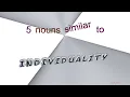 individuality - 6 nouns similar to individuality sentence examples