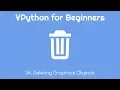 VPython for Beginners 34 - Deleting Graphical Objects