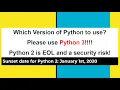 Which Version of Python to use Please use Python 3 Py 2 is EOL a security risk and not supported