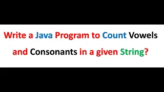Write a Java Program to Count Vowels and Consonants in a given String Java Interview Program