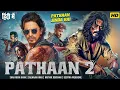 Lagu PATHAAN 2 | Shahrukh Khan | Hrithik Roshan | Deepika | New Bollywood Full Action Hindi Movie 2025 HD