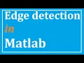 Edge detection in Matlab Image Processing in Matlab imread imshow sobel canny log gray scale