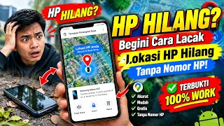 HP HILANG? Begini Cara Lacak Lokasi HP Hilang Tanpa Nomor HP! TERBUKTI 100% WORK