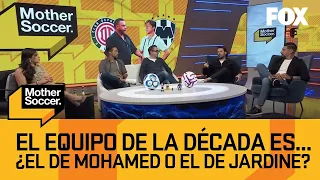 🤔 ¿TOLUCA O AMÉRICA? | El equipo de la década es... ¿El de Mohamed o el de Jardine? | Mother Soccer