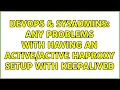 DevOps SysAdmins Any problems with having an HAProxy setup with Keepalived