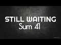 Sum 41 - Still waiting ( with lyrics )