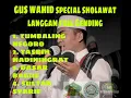 Gus wahid sholawat langgam special full gending (Ahbaabul Musthofa Yogyakarta)