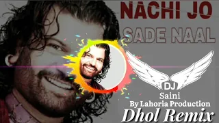 nachi jo sade naal full audio dhol remix hans raj dj saini by lahoria production 90s old song