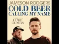 Cold Beer Calling My Name - Jameson Rodgers & Luke Combs