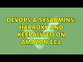 DevOps SysAdmins haproxy and keepalived on Amazon EC2
