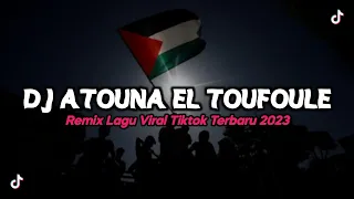 Download DJ ATOUNA EL TOUFOULE || REMIX LAGU VIRAL TIKTOK TERBARU 2023 MP3