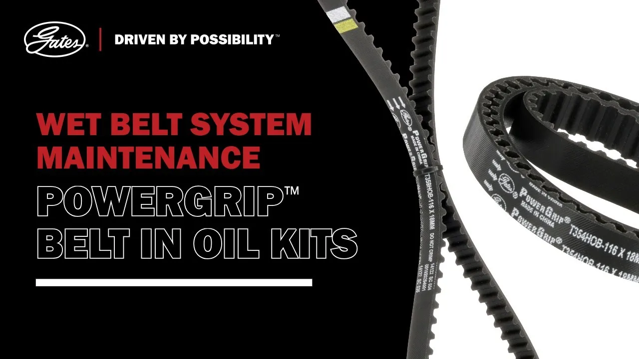 Gates PowerGrip™: Wet Timing Belt System Maintenance