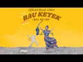 Download Lagu Upiak Isil - Bau Ketek (Official Music Video)