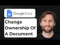 How to Change Ownership of a Google Docs Document 2026 Guide