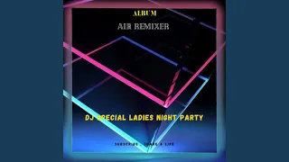 Download DJ Special Ladies Night Party MP3