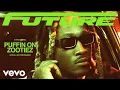 Download Lagu Future - PUFFIN ON ZOOTIEZ (Official Live Performance) | Vevo