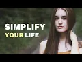 9 Ways To ACTUALLY Simplify Your Life