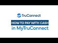 How to Pay with Cash for Top-ups and Devices in MyTruConnect