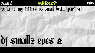  a reaction to coi leray my titties is small but part 4 by dj smallz eyes 2 