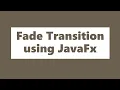 Fade Transition using JavaFx Animation in Java