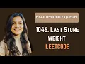 1046 Last Stone Weight Heap Priority Queue