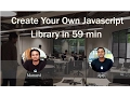 How to Create Your Own Javascript Library in 59 min Free Webinar
