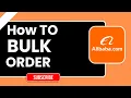 Hoe u bulkbestellingen kunt plaatsen op Alibaba | Stapsgewijze handleiding 2026