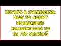 DevOps SysAdmins How to count permanent connections to IIS FTP server 2 Solutions