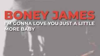 Boney James - I’m Gonna Love You Just A Little More Baby (Official Audio)