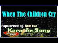 Download Lagu When The Children Cry Karaoke Version by White Lion -Karaoke Cover