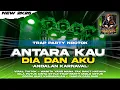 Download Lagu DJ ANTARA KAU DIA DAN AKU - TRAP PARTY MIDLE CETUS || VIRAL TIKTOK FULL BASS •ARGOS PROJECT