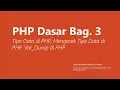 PHP Dasar Bag 3 Tipe Data Pada PHP Mengecek Tipe Data Dengan Var - Dump di PHP