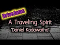 Download Lagu A Traveling Spirit (by: Daniel Kadawatha)