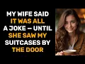 Download Lagu My Wife Said It Was All A Joke — Until She Saw My Suitcases By The Door