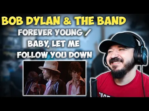 Download MP3 BOB DYLAN \u0026 THE BAND - Forever Young / Baby, Let Me Follow You Down | FIRST TIME HEARING REACTION