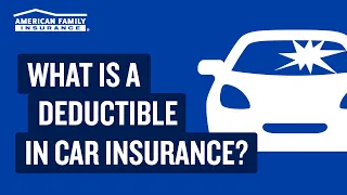 Car Insurance Deductibles American Family Insurance