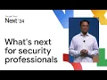 What s next for security professionals